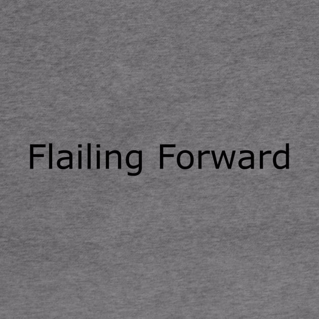 Flailing Forward - black type by Politix